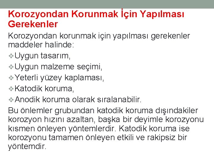 Korozyondan Korunmak İçin Yapılması Gerekenler Korozyondan korunmak için yapılması gerekenler maddeler halinde: v. Uygun Korozyondan Korunmak İçin Yapılması Gerekenler Korozyondan korunmak için yapılması gerekenler maddeler halinde: v. Uygun