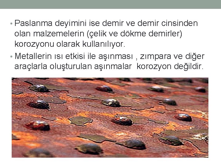 • Paslanma deyimini ise demir ve demir cinsinden olan malzemelerin (çelik ve dökme • Paslanma deyimini ise demir ve demir cinsinden olan malzemelerin (çelik ve dökme