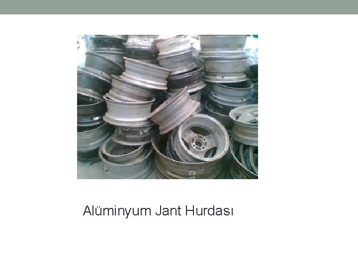 Alüminyum Jant Hurdası Alüminyum Jant Hurdası