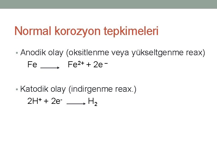 Normal korozyon tepkimeleri • Anodik olay (oksitlenme veya yükseltgenme reax) Fe 2+ + 2 Normal korozyon tepkimeleri • Anodik olay (oksitlenme veya yükseltgenme reax) Fe 2+ + 2