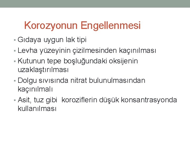 Korozyonun Engellenmesi • Gıdaya uygun lak tipi • Levha yüzeyinin çizilmesinden kaçınılması • Kutunun Korozyonun Engellenmesi • Gıdaya uygun lak tipi • Levha yüzeyinin çizilmesinden kaçınılması • Kutunun