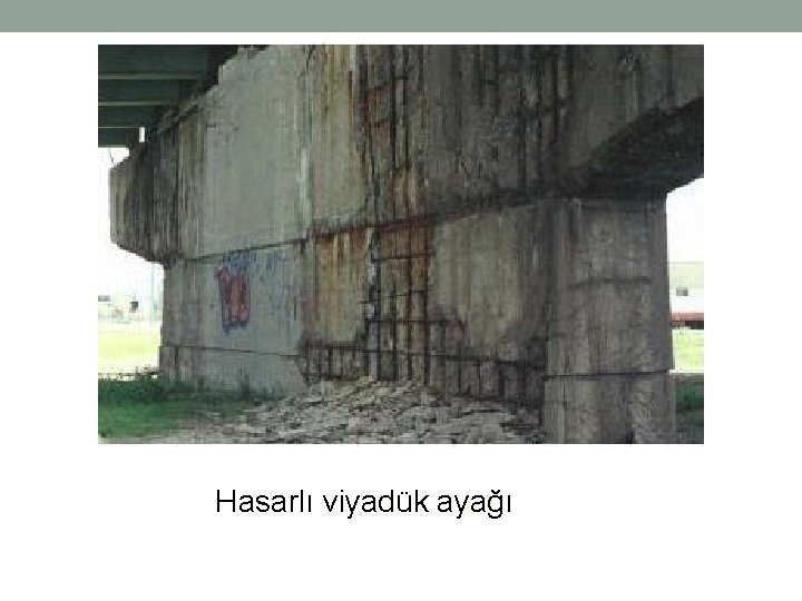 Hasarlı viyadük ayağı Hasarlı viyadük ayağı