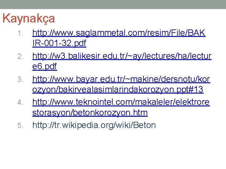 Kaynakça 1. 2. 3. 4. 5. http: //www. saglammetal. com/resim/File/BAK IR-001 -32. pdf http: Kaynakça 1. 2. 3. 4. 5. http: //www. saglammetal. com/resim/File/BAK IR-001 -32. pdf http:
