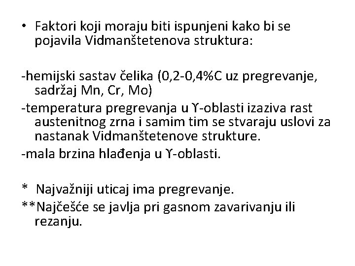  • Faktori koji moraju biti ispunjeni kako bi se pojavila Vidmanštetenova struktura: -hemijski