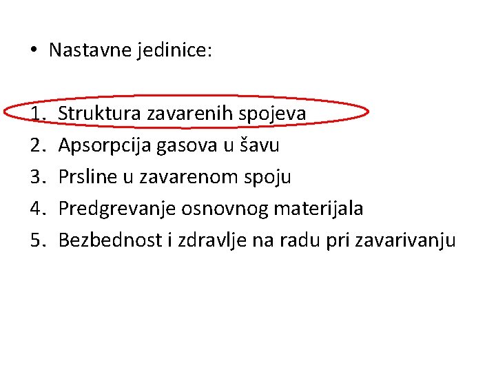  • Nastavne jedinice: 1. 2. 3. 4. 5. Struktura zavarenih spojeva Apsorpcija gasova