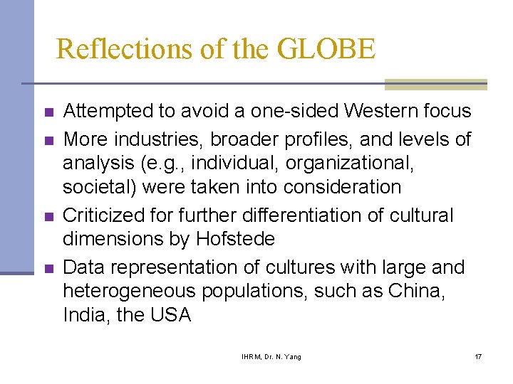 Reflections of the GLOBE n n Attempted to avoid a one-sided Western focus More