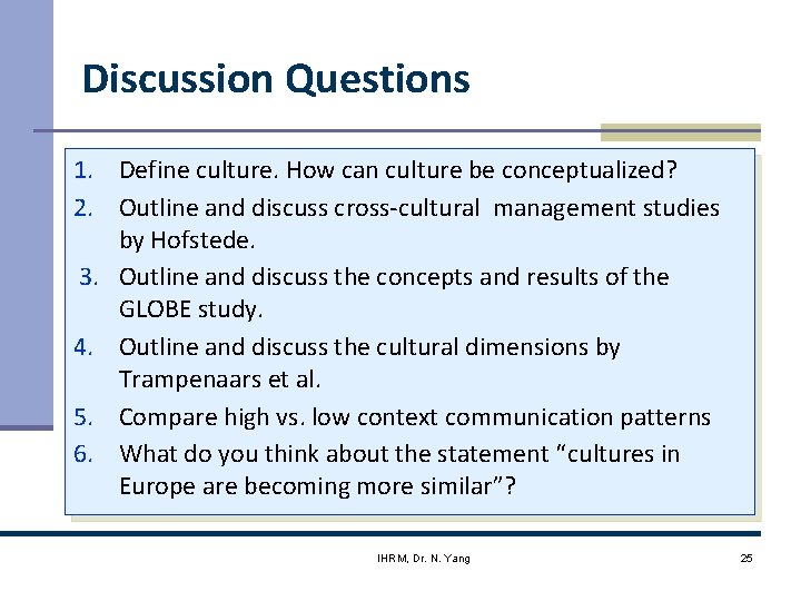Discussion Questions 1. Define culture. How can culture be conceptualized? 2. Outline and discuss