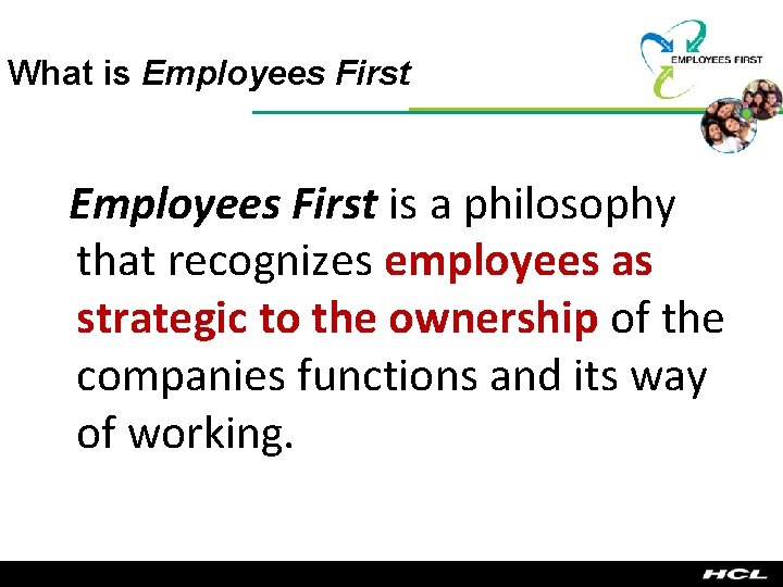 What is Employees First is a philosophy that recognizes employees as strategic to the