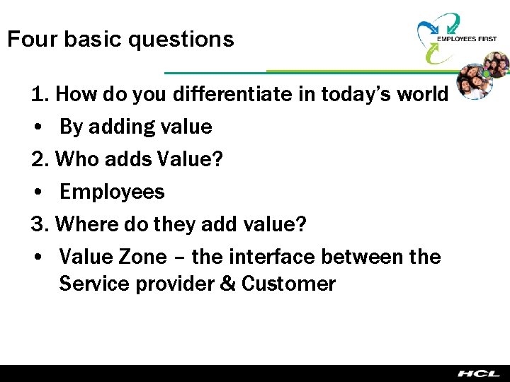 Four basic questions 1. How do you differentiate in today’s world • By adding