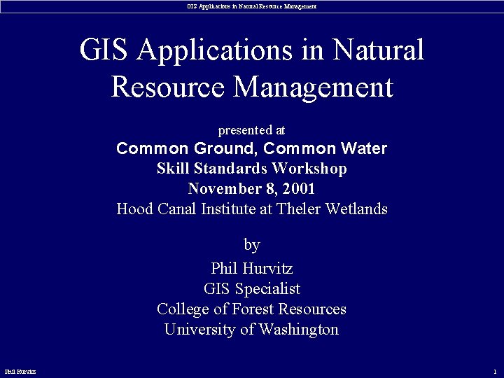 GIS Applications in Natural Resource Management presented at Common Ground, Common Water Skill Standards