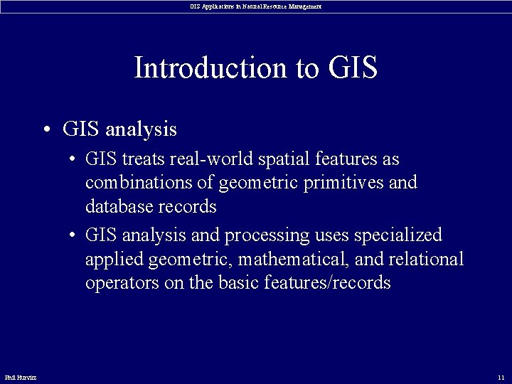 GIS Applications in Natural Resource Management Introduction to GIS • GIS analysis • GIS