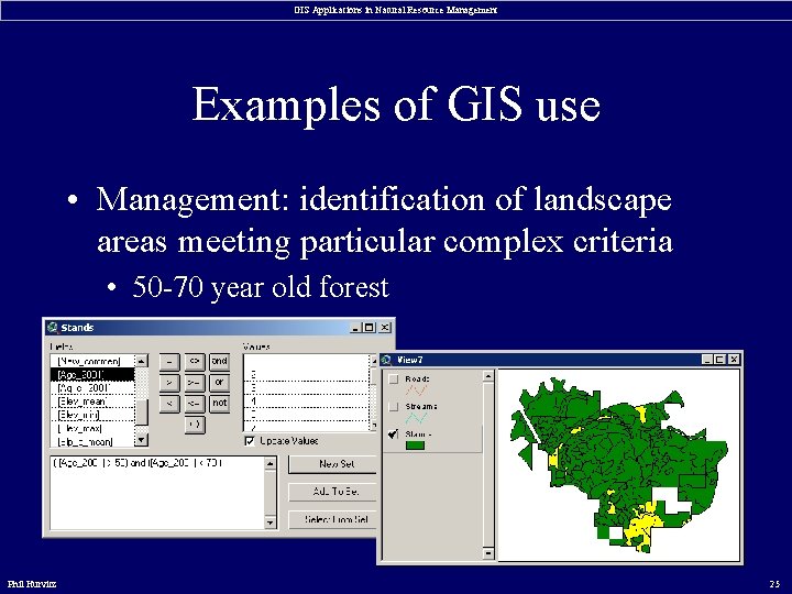 GIS Applications in Natural Resource Management Examples of GIS use • Management: identification of