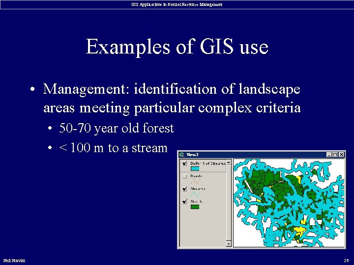 GIS Applications in Natural Resource Management Examples of GIS use • Management: identification of