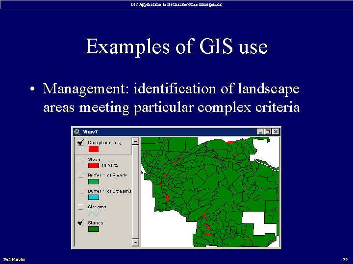 GIS Applications in Natural Resource Management Examples of GIS use • Management: identification of