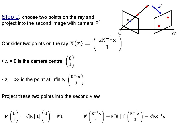 P Step 2: choose two points on the ray and project into the second