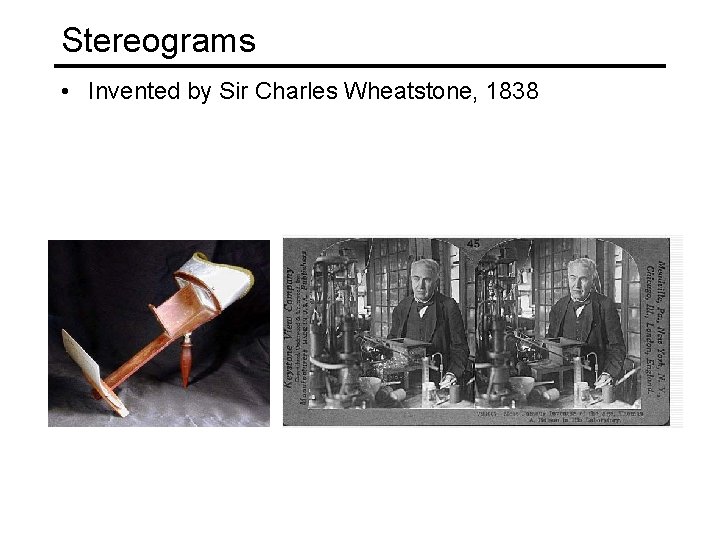 Stereograms • Invented by Sir Charles Wheatstone, 1838 