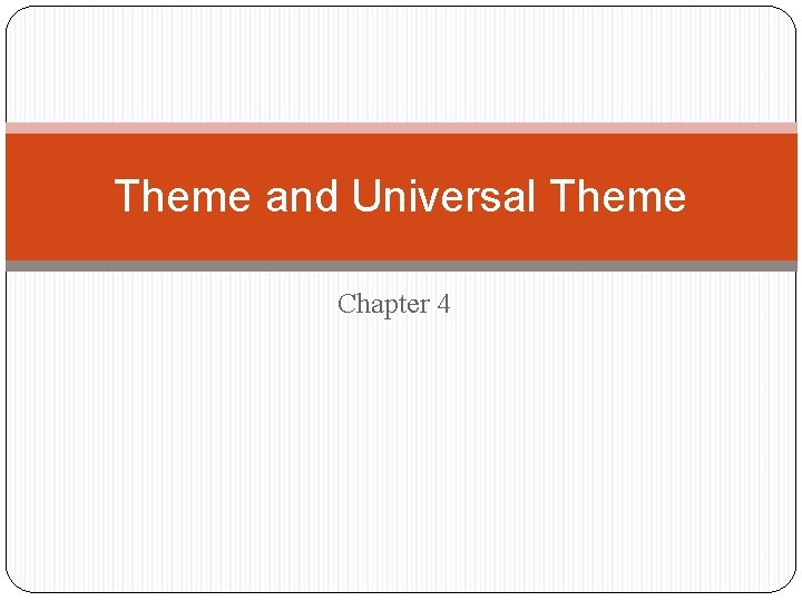 Theme and Universal Theme Chapter 4 