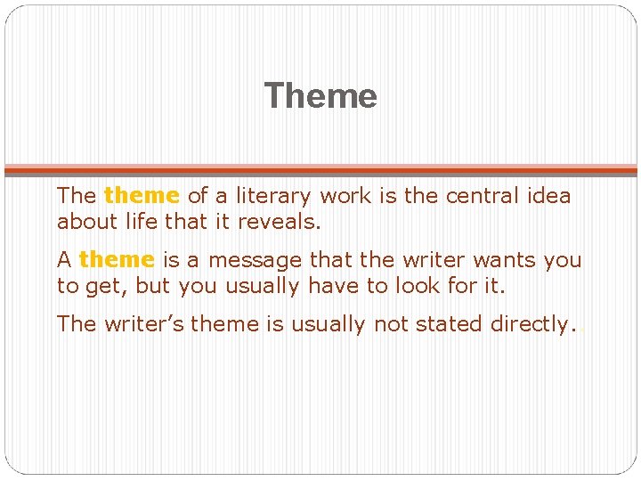 Theme The theme of a literary work is the central idea about life that