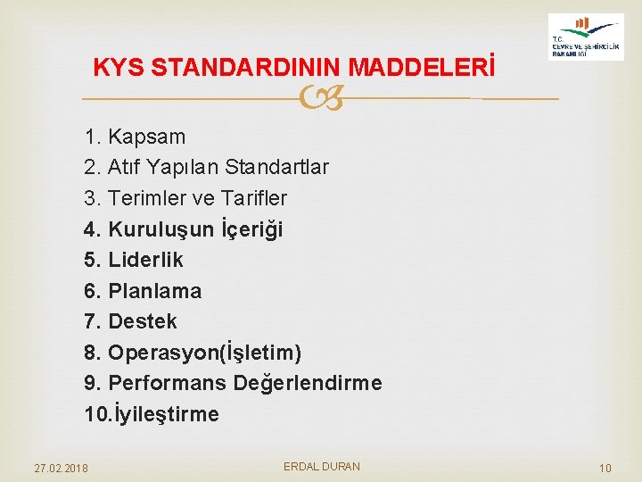 KYS STANDARDININ MADDELERİ 1. Kapsam 2. Atıf Yapılan Standartlar 3. Terimler ve Tarifler 4.