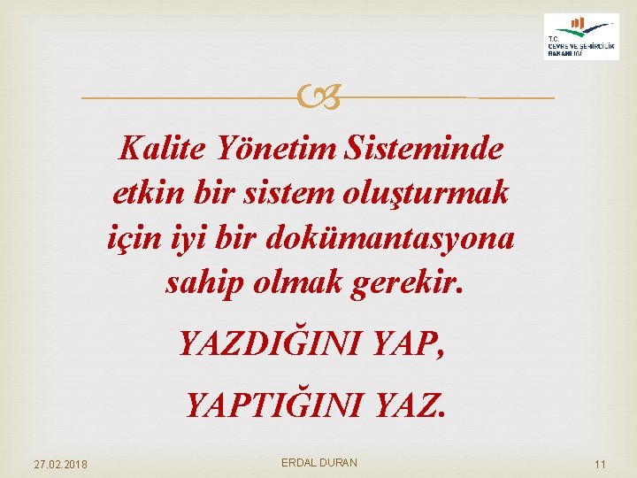  Kalite Yönetim Sisteminde etkin bir sistem oluşturmak için iyi bir dokümantasyona sahip olmak