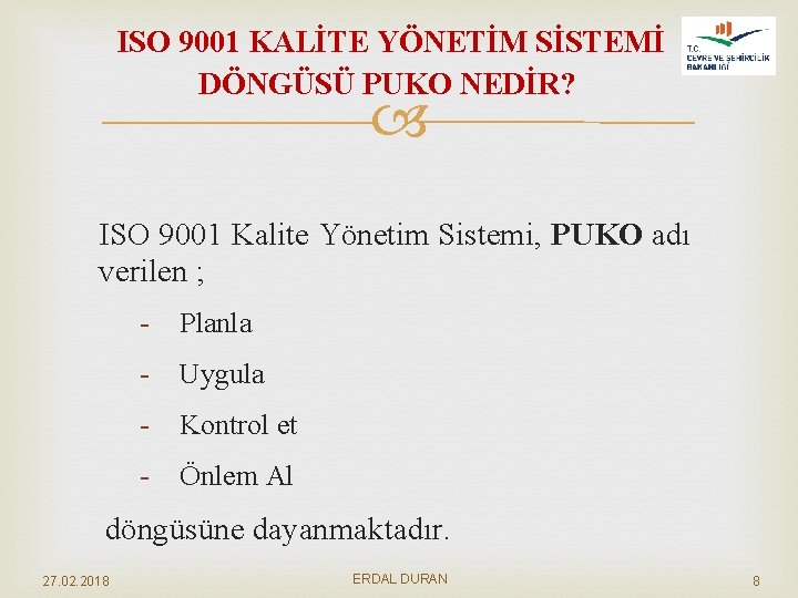 ISO 9001 KALİTE YÖNETİM SİSTEMİ DÖNGÜSÜ PUKO NEDİR? ISO 9001 Kalite Yönetim Sistemi, PUKO