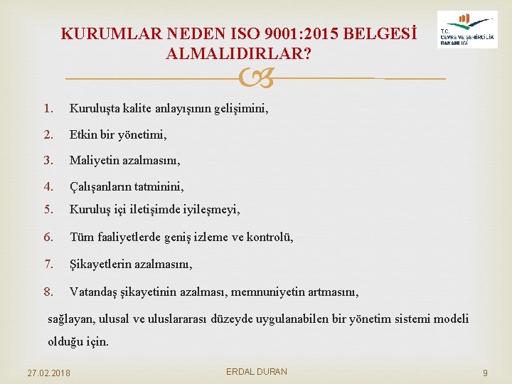 KURUMLAR NEDEN ISO 9001: 2015 BELGESİ ALMALIDIRLAR? 1. Kuruluşta kalite anlayışının gelişimini, 2. Etkin