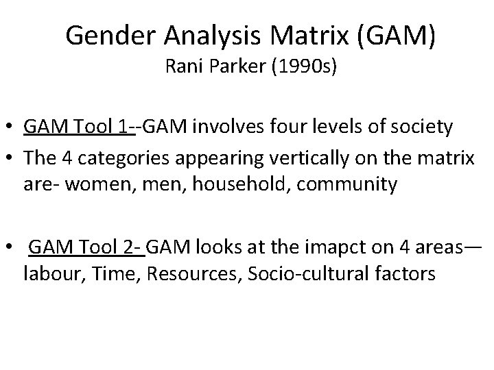 Gender Analysis Matrix (GAM) Rani Parker (1990 s) • GAM Tool 1 --GAM involves Gender Analysis Matrix (GAM) Rani Parker (1990 s) • GAM Tool 1 --GAM involves