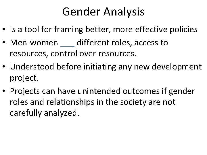 Gender Analysis • Is a tool for framing better, more effective policies • Men-women Gender Analysis • Is a tool for framing better, more effective policies • Men-women