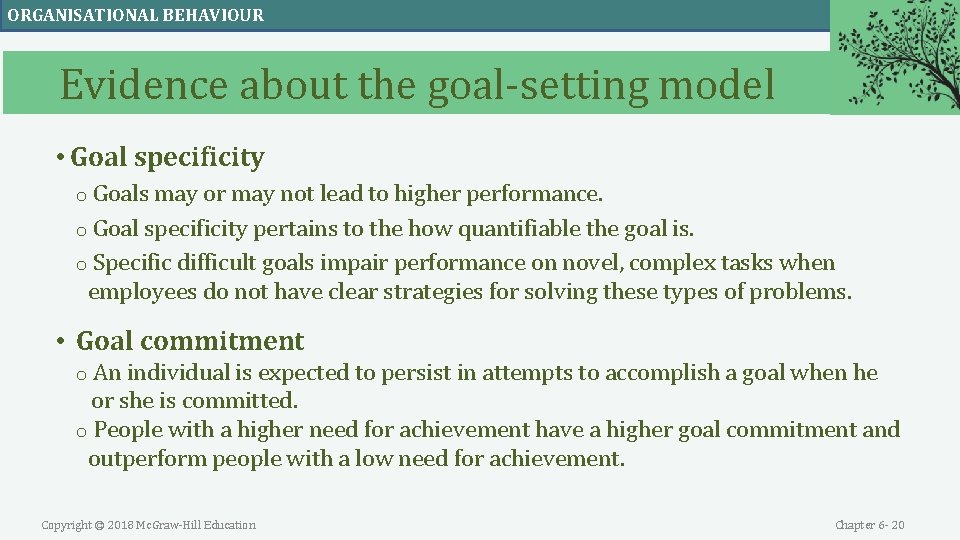 ORGANISATIONAL BEHAVIOUR Evidence about the goal-setting model • Goal specificity o Goals may or