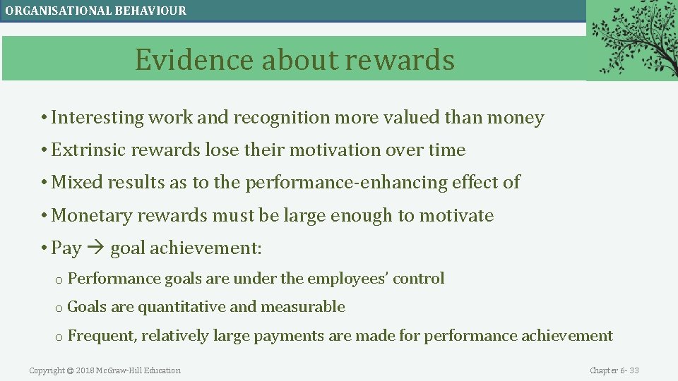 ORGANISATIONAL BEHAVIOUR Evidence about rewards • Interesting work and recognition more valued than money