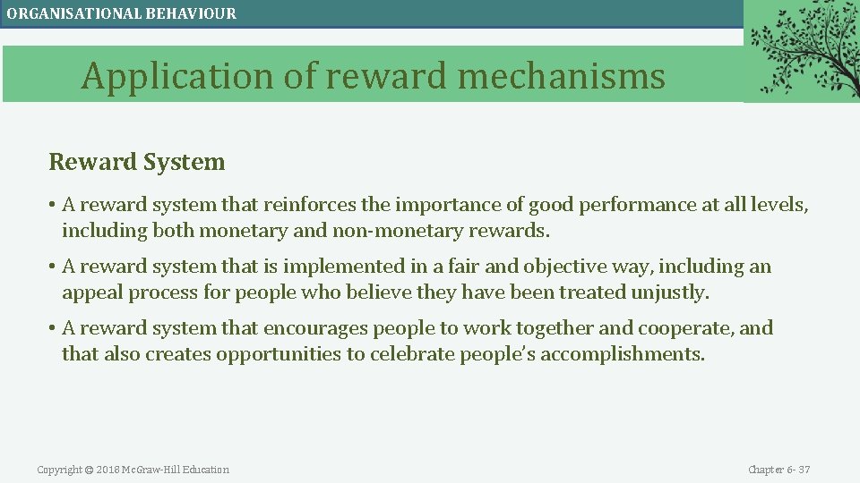 ORGANISATIONAL BEHAVIOUR Application of reward mechanisms Reward System • A reward system that reinforces