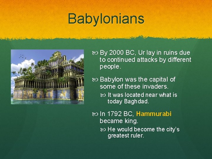 Babylonians By 2000 BC, Ur lay in ruins due to continued attacks by different