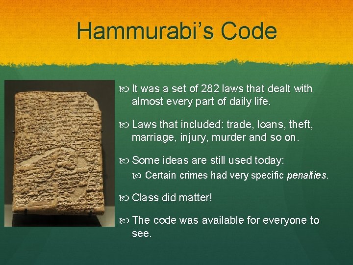 Hammurabi’s Code It was a set of 282 laws that dealt with almost every