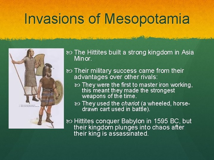 Invasions of Mesopotamia The Hittites built a strong kingdom in Asia Minor. Their military