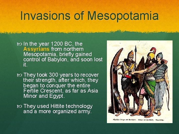 Invasions of Mesopotamia In the year 1200 BC, the Assyrians from northern Mesopotamia, briefly