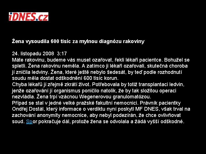 Žena vysoudila 600 tisíc za mylnou diagnózu rakoviny 24. listopadu 2008 3: 17 Máte