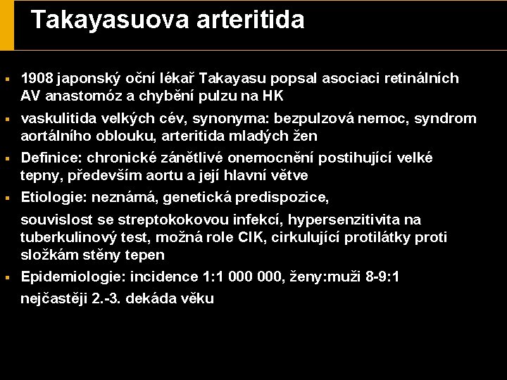 Takayasuova arteritida § § § 1908 japonský oční lékař Takayasu popsal asociaci retinálních AV