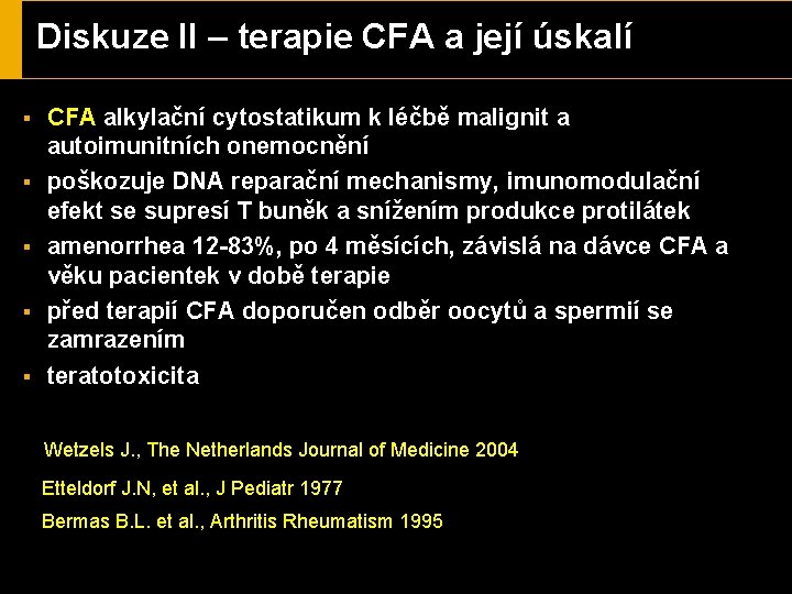 Diskuze II – terapie CFA a její úskalí § § § CFA alkylační cytostatikum