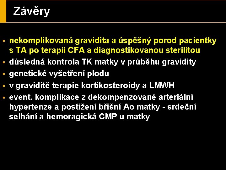 Závěry § § § nekomplikovaná gravidita a úspěšný porod pacientky s TA po terapii