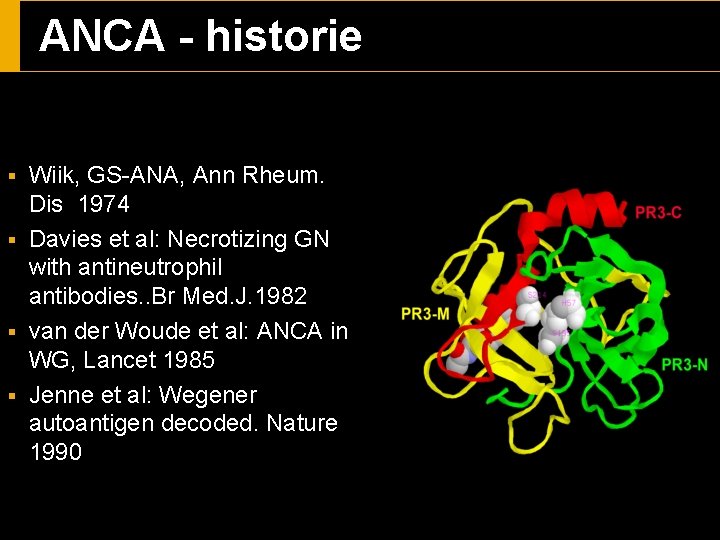 ANCA - historie § § Wiik, GS-ANA, Ann Rheum. Dis 1974 Davies et al: