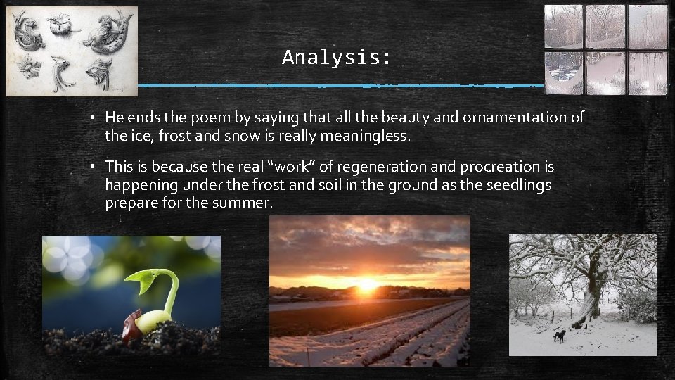 Analysis: ▪ He ends the poem by saying that all the beauty and ornamentation