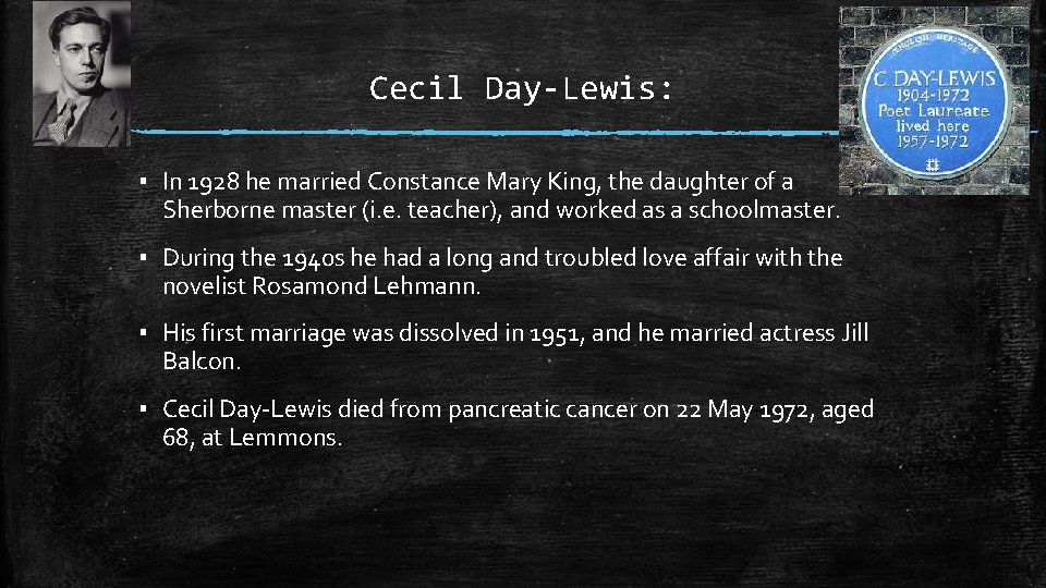 Cecil Day-Lewis: ▪ In 1928 he married Constance Mary King, the daughter of a