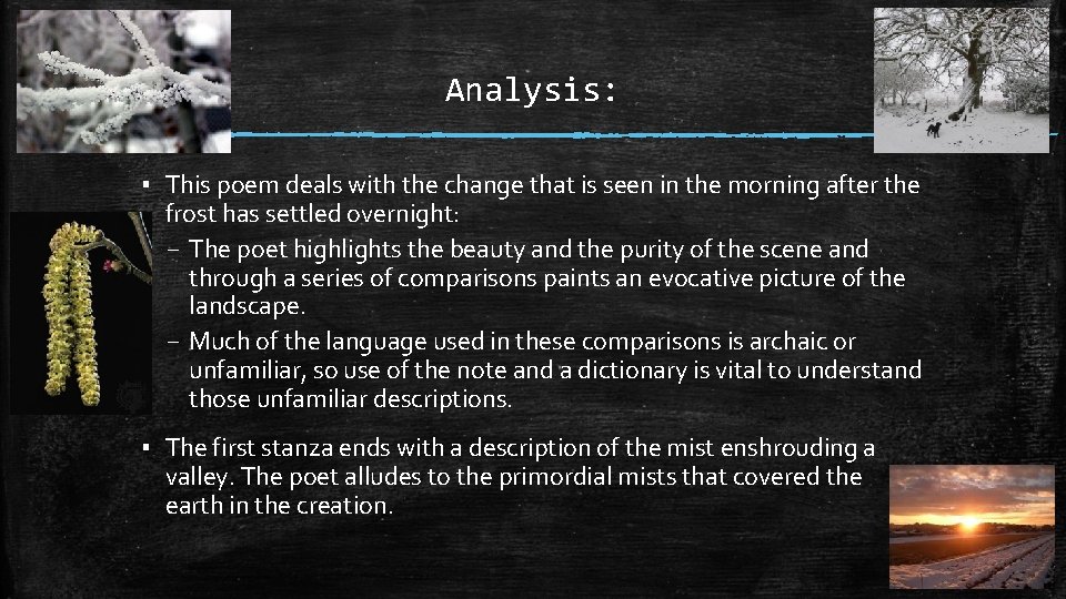 Analysis: ▪ This poem deals with the change that is seen in the morning