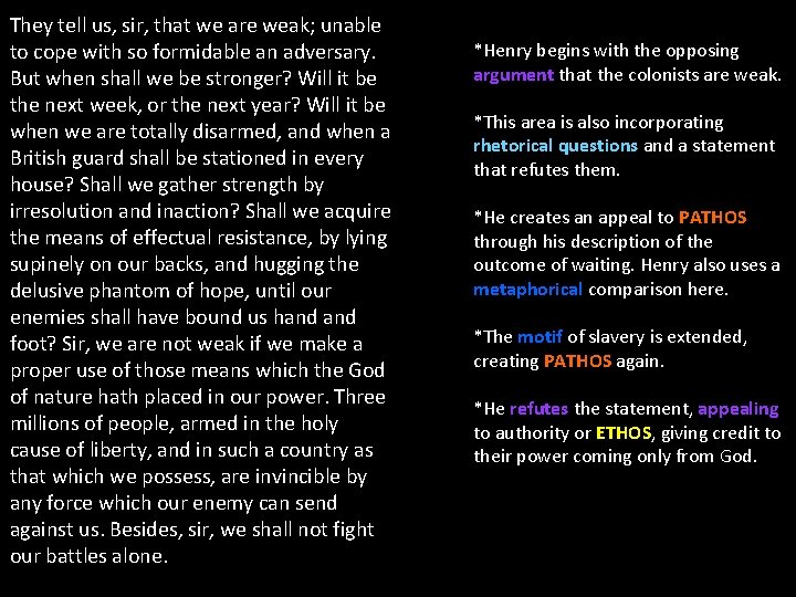 They tell us, sir, that we are weak; unable to cope with so formidable They tell us, sir, that we are weak; unable to cope with so formidable