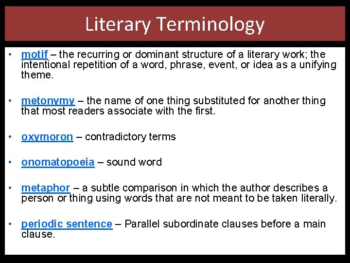 Literary Terminology • motif – the recurring or dominant structure of a literary work; Literary Terminology • motif – the recurring or dominant structure of a literary work;