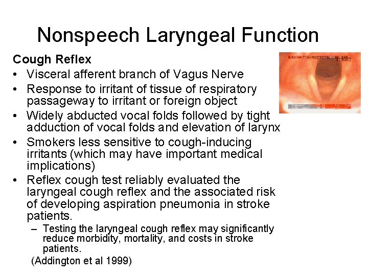 Nonspeech Laryngeal Function Cough Reflex • Visceral afferent branch of Vagus Nerve • Response Nonspeech Laryngeal Function Cough Reflex • Visceral afferent branch of Vagus Nerve • Response