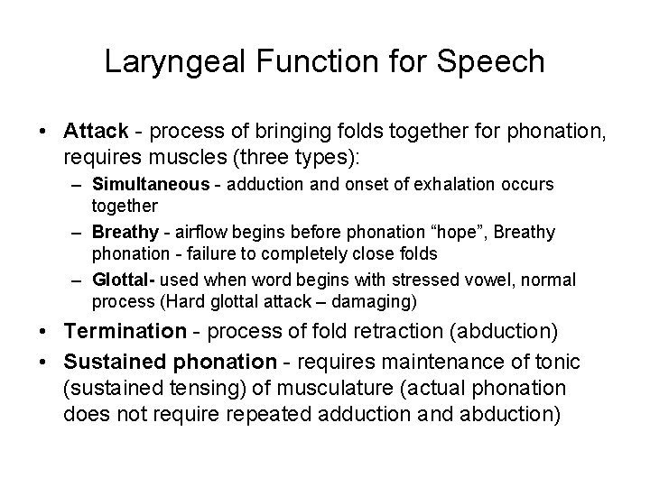 Laryngeal Function for Speech • Attack - process of bringing folds together for phonation, Laryngeal Function for Speech • Attack - process of bringing folds together for phonation,