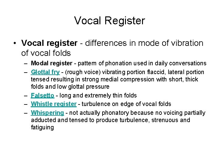 Vocal Register • Vocal register - differences in mode of vibration of vocal folds Vocal Register • Vocal register - differences in mode of vibration of vocal folds