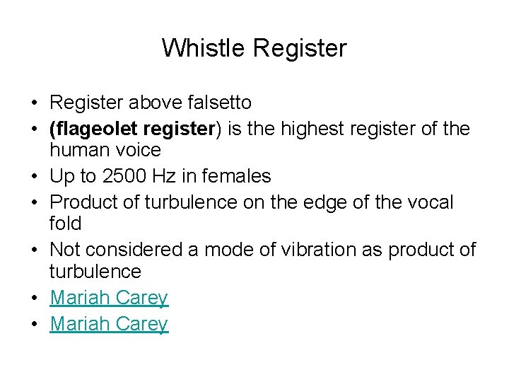 Whistle Register • Register above falsetto • (flageolet register) is the highest register of Whistle Register • Register above falsetto • (flageolet register) is the highest register of