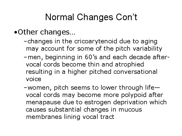 Normal Changes Con’t • Other changes… –changes in the cricoarytenoid due to aging may Normal Changes Con’t • Other changes… –changes in the cricoarytenoid due to aging may